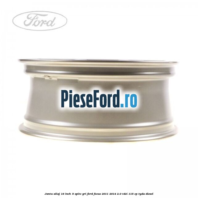 Janta aliaj 18 inch, 5 spite gri Ford Focus 2011-2014 2.0 TDCi 115 cp Janta aliaj 18 inch, 5 spite gri Ford Focus 2011-2014 2.0 TDCi 115 cp TYDA diesel
