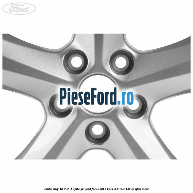 Janta aliaj 18 inch, 5 spite gri Ford Focus 2011-2014 2.0 TDCi 140 cp Janta aliaj 18 inch, 5 spite gri Ford Focus 2011-2014 2.0 TDCi 140 cp UFDB diesel