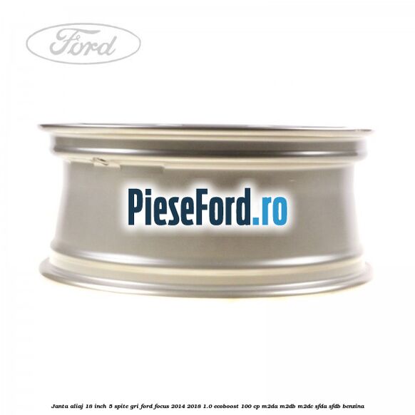 Janta aliaj 18 inch, 5 spite gri Ford Focus 2014-2018 1.0 EcoBoost 100 cp M2DA, M2DB, M2DC, SFDA, SFDB benzina