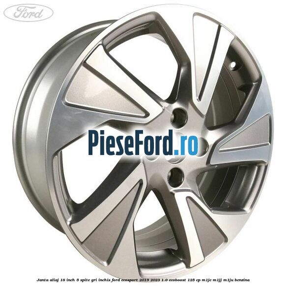 Janta aliaj 18 inch, 5 spite, gri inchis Ford EcoSport 2019-2023 1.0 EcoBoost 125 cp M1JC, M1JJ, M1JU benzina