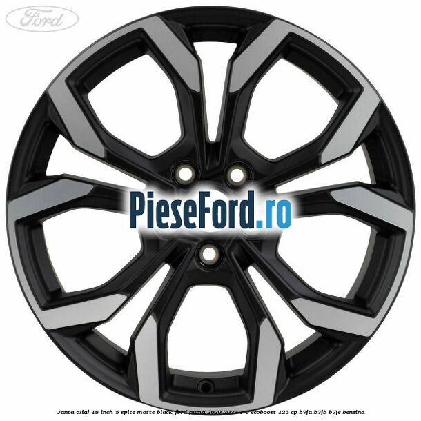 Janta aliaj 18 inch, 5 spite matte black Ford Puma 2020-2023 1.0 EcoBoost 125 cp B7JA, B7JB, B7JE benzina