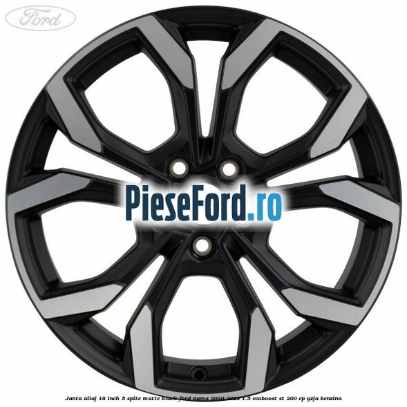 Janta aliaj 18 inch, 5 spite matte black Ford Puma 2020-2023 1.5 EcoBoost ST 200 cp YZJA benzina