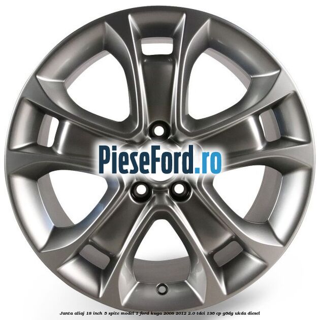 Janta aliaj 18 inch, 5 spite model 1 Ford Kuga 2008-2012 2.0 TDCi 136 cp G6DG, UKDA diesel