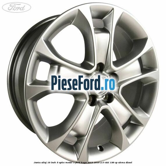 Janta aliaj 18 inch, 5 spite model 1 Ford Kuga 2013-2016 2.0 TDCi 136 cp UKMA diesel
