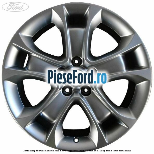 Janta aliaj 18 inch, 5 spite model 1 Ford Kuga 2013-2016 2.0 TDCi 4x4 180 cp Janta aliaj 18 inch, 5 spite model 1 Ford Kuga 2013-2016 2.0 TDCi 4x4 180 cp T8MA, T8MB, T8MC diesel
