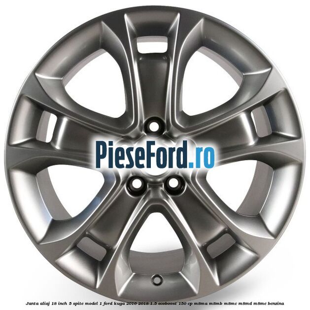 Janta aliaj 18 inch, 5 spite model 1 Ford Kuga 2016-2018 1.5 EcoBoost 150 cp M8MA, M8MB, M8MC, M8MD, M8ME benzina