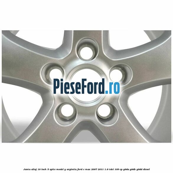Janta aliaj 18 inch, 5 spite model Y argintiu Ford C-Max 2007-2011 1.6 TDCi 109 cp Janta aliaj 18 inch, 5 spite model Y argintiu Ford C-Max 2007-2011 1.6 TDCi 109 cp G8DA, G8DB, G8DD diesel