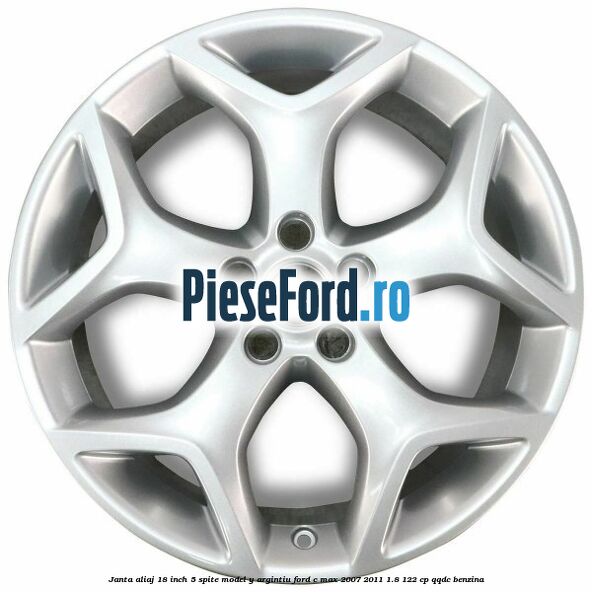 Janta aliaj 18 inch, 5 spite model Y argintiu Ford C-Max 2007-2011 1.8 122 cp Janta aliaj 18 inch, 5 spite model Y argintiu Ford C-Max 2007-2011 1.8 122 cp QQDC benzina