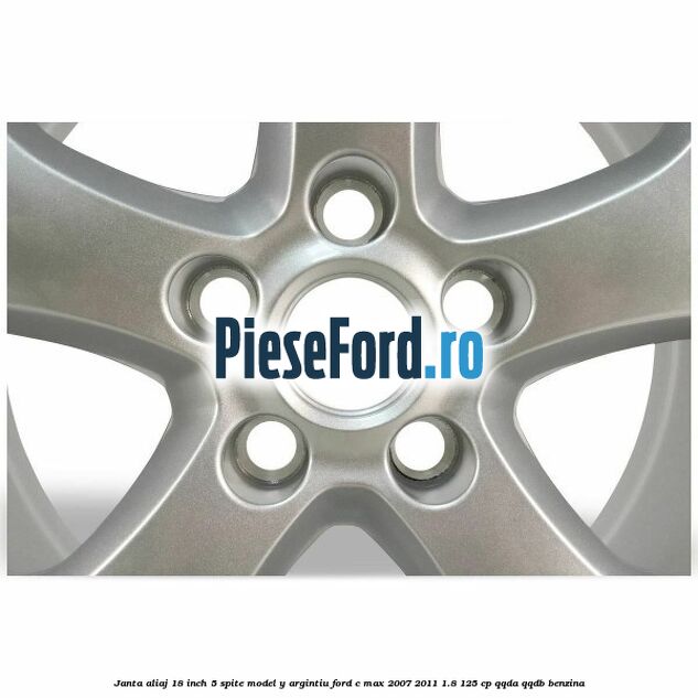 Janta aliaj 18 inch, 5 spite model Y argintiu Ford C-Max 2007-2011 1.8 125 cp QQDA, QQDB benzina