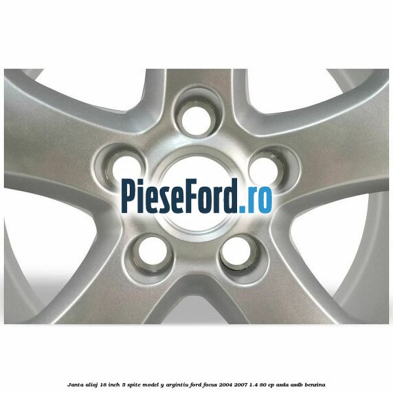 Janta aliaj 18 inch, 5 spite model Y argintiu Ford Focus 2004-2007 1.4 80 cp ASDA, ASDB benzina