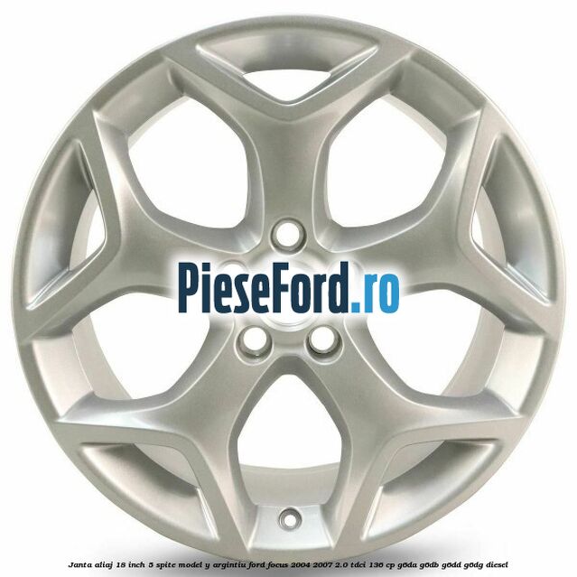 Janta aliaj 18 inch, 5 spite model Y argintiu Ford Focus 2004-2007 2.0 TDCi 136 cp G6DA, G6DB, G6DD, G6DG diesel