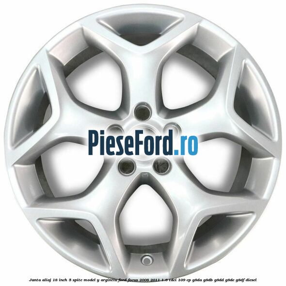 Janta aliaj 18 inch, 5 spite model Y argintiu Ford Focus 2008-2011 1.6 TDCi 109 cp G8DA, G8DB, G8DD, G8DE, G8DF diesel