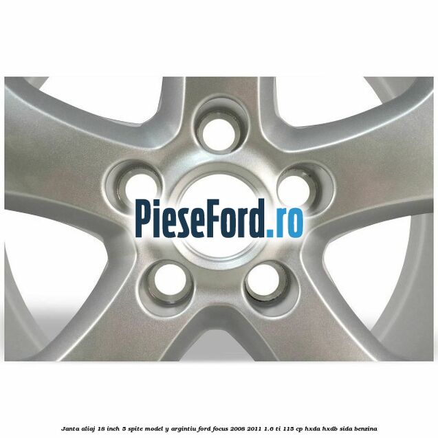 Janta aliaj 18 inch, 5 spite model Y argintiu Ford Focus 2008-2011 1.6 Ti 115 cp Janta aliaj 18 inch, 5 spite model Y argintiu Ford Focus 2008-2011 1.6 Ti 115 cp HXDA, HXDB, SIDA benzina
