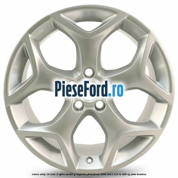 Janta aliaj 18 inch, 5 spite model Y argintiu Ford Focus 2008-2011 2.5 RS 305 cp JZDA benzina