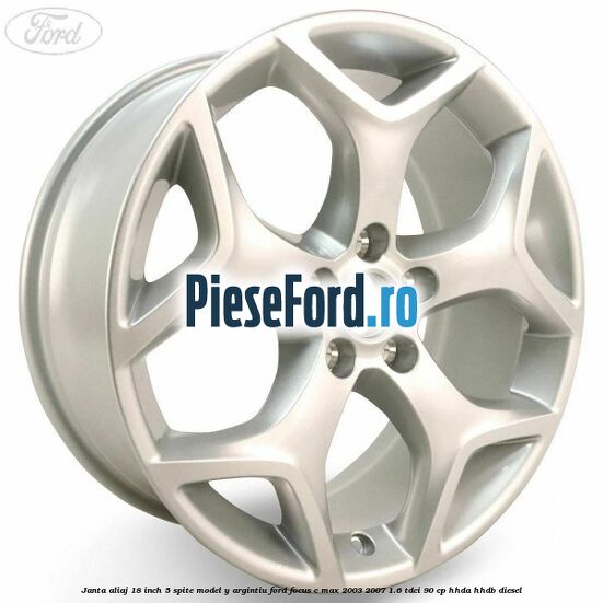 Janta aliaj 18 inch, 5 spite model Y argintiu Ford Focus C-Max 2003-2007 1.6 TDCi 90 cp HHDA, HHDB diesel