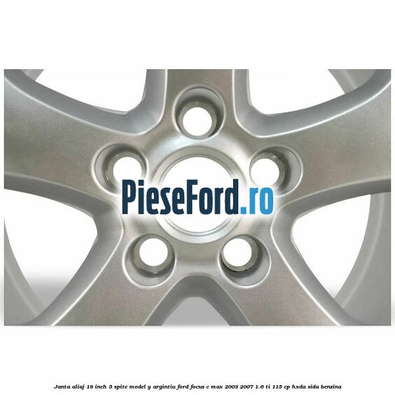 Janta aliaj 18 inch, 5 spite model Y argintiu Ford Focus C-Max 2003-2007 1.6 Ti 115 cp Janta aliaj 18 inch, 5 spite model Y argintiu Ford Focus C-Max 2003-2007 1.6 Ti 115 cp HXDA, SIDA benzina