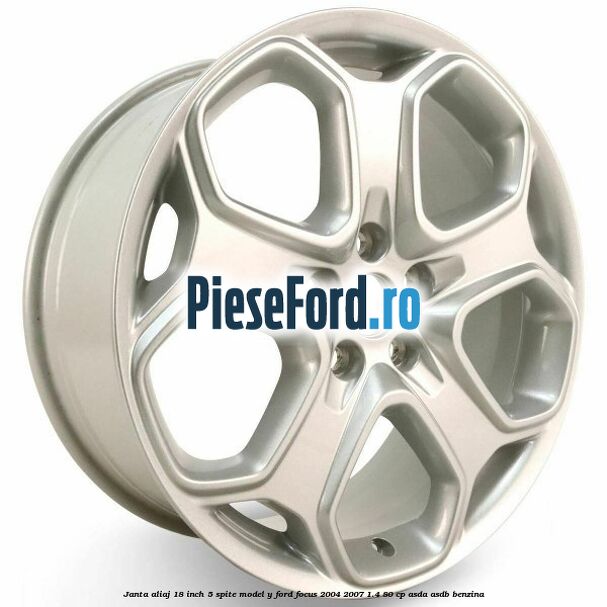 Janta aliaj 18 inch, 5 spite model Y Ford Focus 2004-2007 1.4 80 cp
