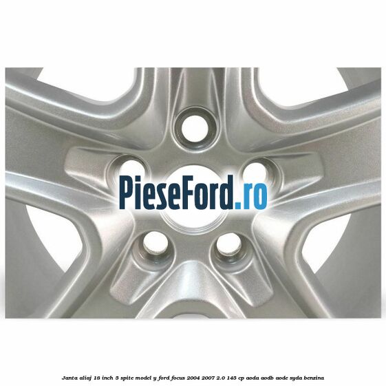 Janta aliaj 18 inch, 5 spite model Y Ford Focus 2004-2007 2.0 145 cp AODA, AODB, AODE, SYDA benzina
