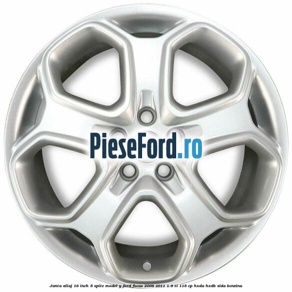 Janta aliaj 18 inch, 5 spite model Y Ford Focus 2008-2011 1.6 Ti 115 cp Janta aliaj 18 inch, 5 spite model Y Ford Focus 2008-2011 1.6 Ti 115 cp HXDA, HXDB, SIDA benzina