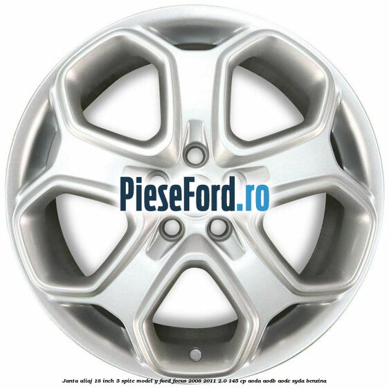 Janta aliaj 18 inch, 5 spite model Y Ford Focus 2008-2011 2.0 145 cp Janta aliaj 18 inch, 5 spite model Y Ford Focus 2008-2011 2.0 145 cp AODA, AODB, AODE, SYDA benzina