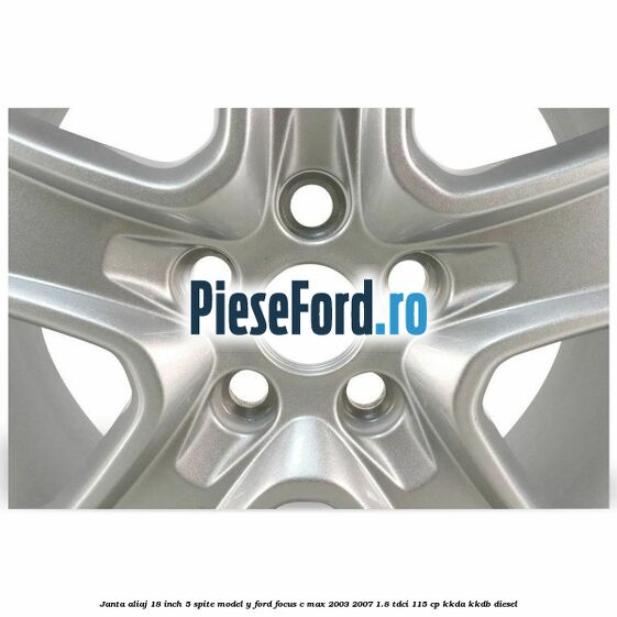 Janta aliaj 18 inch, 5 spite model Y Ford Focus C-Max 2003-2007 1.8 TDCi 115 cp KKDA, KKDB diesel