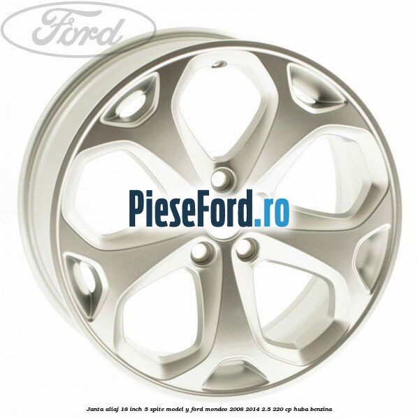 Janta aliaj 18 inch, 5 spite model Y Ford Mondeo 2008-2014 2.5 220 cp Janta aliaj 18 inch, 5 spite model Y Ford Mondeo 2008-2014 2.5 220 cp HUBA benzina