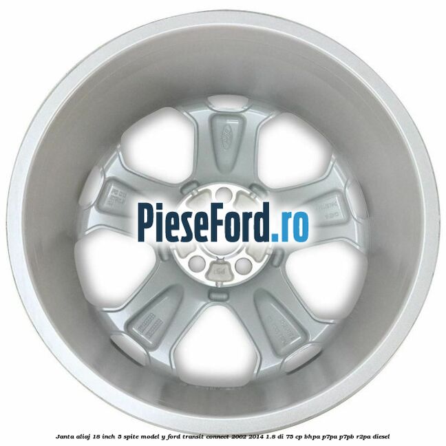Janta aliaj 18 inch, 5 spite model Y Ford Transit Connect 2002-2014 1.8 Di 75 cp Janta aliaj 18 inch, 5 spite model Y Ford Transit Connect 2002-2014 1.8 Di 75 cp BHPA, P7PA, P7PB, R2PA diesel