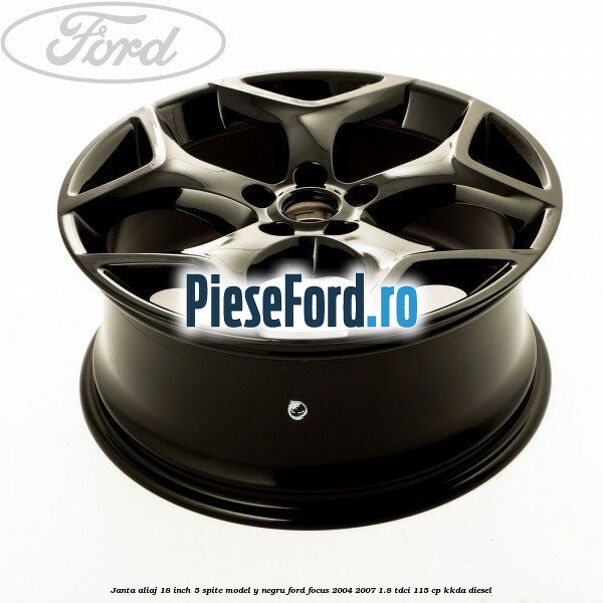 Janta Aliaj 18 inch, 5 spite model Y negru Ford Focus 2004-2007 1.8 TDCi 115 cp KKDA diesel