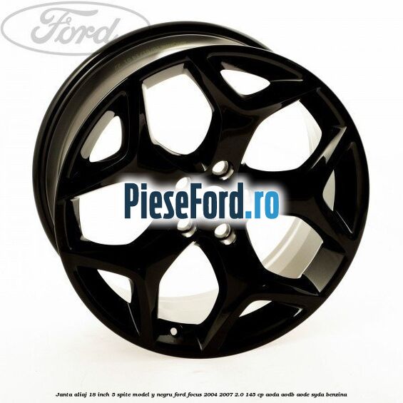 Janta Aliaj 18 inch, 5 spite model Y negru Ford Focus 2004-2007 2.0 145 cp AODA, AODB, AODE, SYDA benzina
