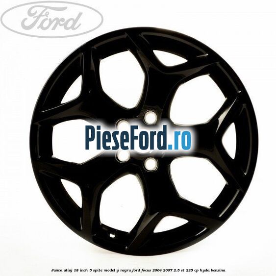 Janta Aliaj 18 inch, 5 spite model Y negru Ford Focus 2004-2007 2.5 ST 225 cp HYDA benzina