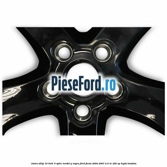 Janta Aliaj 18 inch, 5 spite model Y negru Ford Focus 2004-2007 2.5 ST 225 cp HYDA benzina
