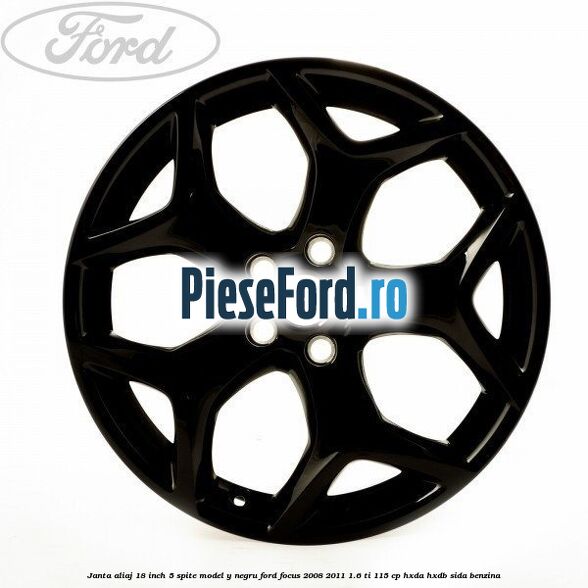 Janta Aliaj 18 inch, 5 spite model Y negru Ford Focus 2008-2011 1.6 Ti 115 cp HXDA, HXDB, SIDA benzina