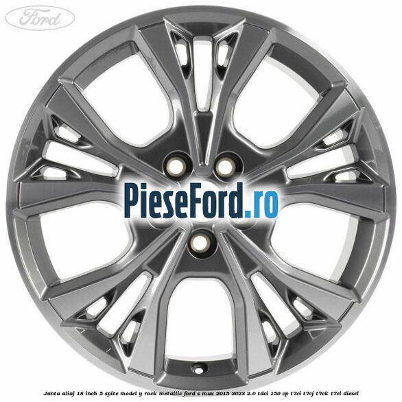 Janta aliaj 18 inch, 5 spite model Y Rock Metallic Ford S-Max 2015-2023 2.0 TDCi 150 cp T7CI, T7CJ, T7CK, T7CL diesel