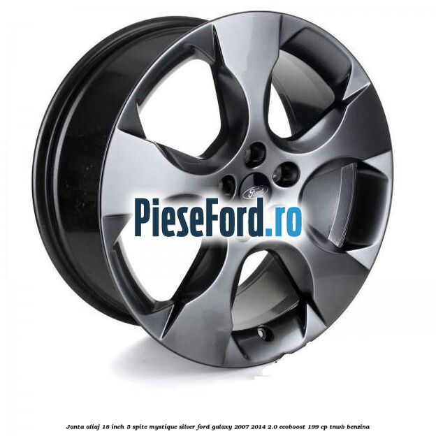 Janta aliaj 18 inch, 5 spite, Mystique Silver Ford Galaxy 2007-2014 2.0 EcoBoost 199 cp TNWB benzina