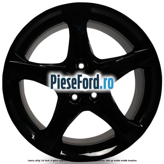 Janta aliaj 18 inch, 5 spite Negru Ford Focus 2014-2018 1.5 EcoBoost 150 cp Janta aliaj 18 inch, 5 spite Negru Ford Focus 2014-2018 1.5 EcoBoost 150 cp M8DA, M8DB benzina