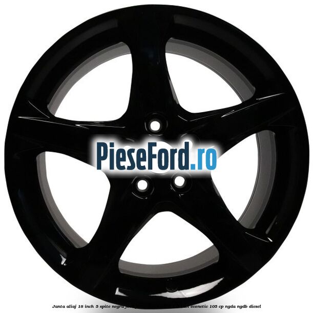 Janta aliaj 18 inch, 5 spite Negru Ford Focus 2014-2018 1.6 TDCi ECOnetic 105 cp NGDA, NGDB diesel
