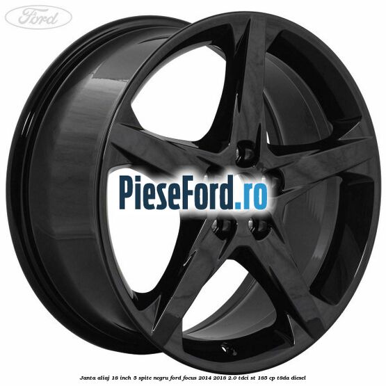Janta aliaj 18 inch, 5 spite Negru Ford Focus 2014-2018 2.0 TDCi ST 185 cp T8DA diesel