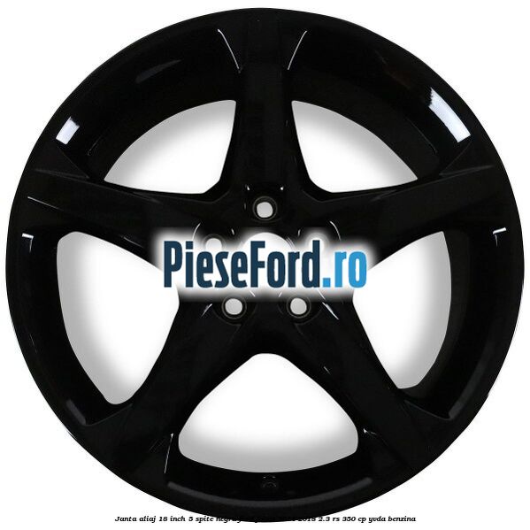 Janta aliaj 18 inch, 5 spite Negru Ford Focus 2014-2018 2.3 RS 350 cp YVDA benzina