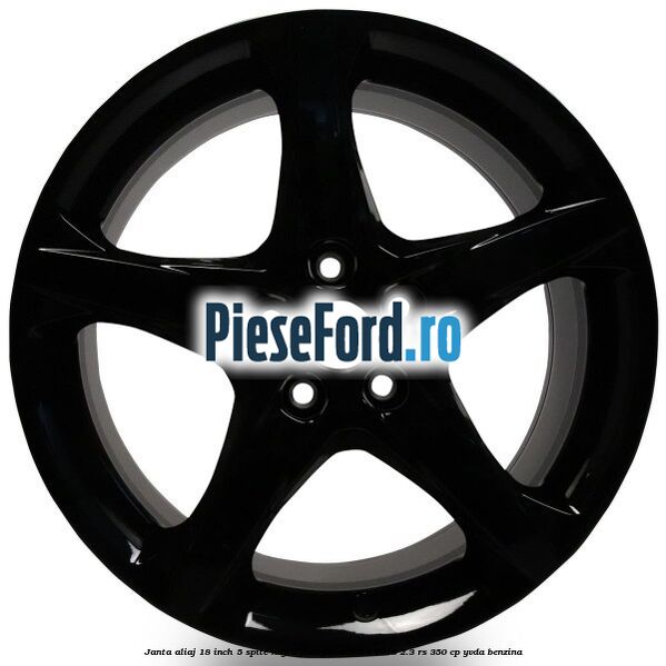 Janta aliaj 18 inch, 5 spite Negru Ford Focus 2014-2018 2.3 RS 350 cp YVDA benzina