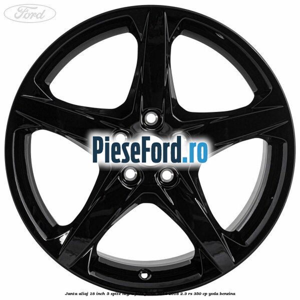 Janta aliaj 18 inch, 5 spite Negru Ford Focus 2014-2018 2.3 RS 350 cp YVDA benzina