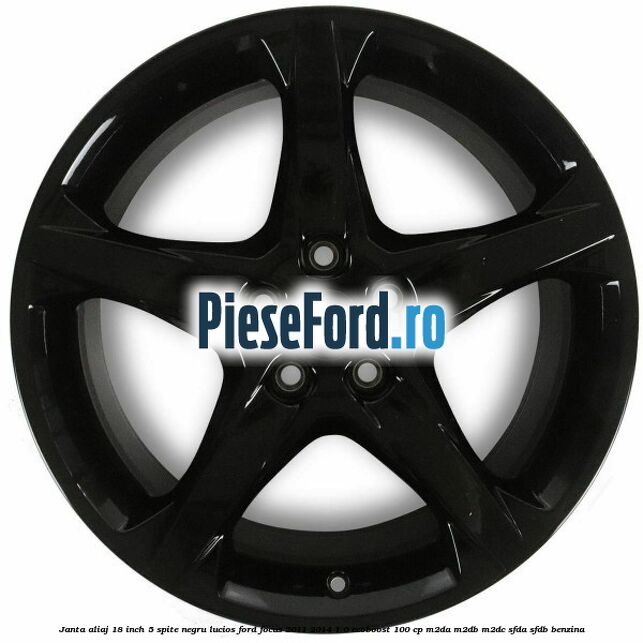 Janta aliaj 18 inch, 5 spite negru lucios Ford Focus 2011-2014 1.0 EcoBoost 100 cp M2DA, M2DB, M2DC, SFDA, SFDB benzina