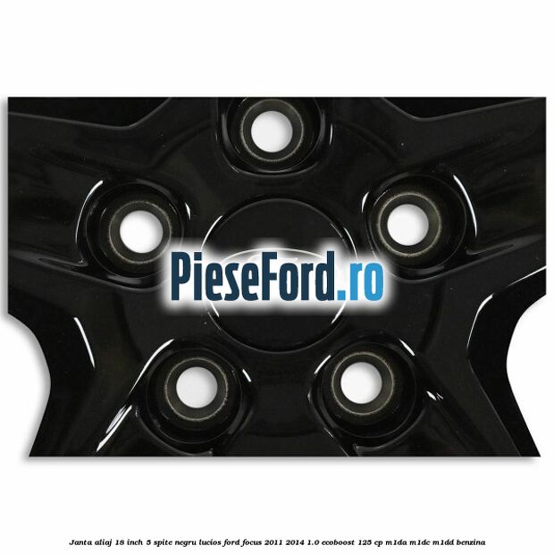 Janta aliaj 18 inch, 5 spite negru lucios Ford Focus 2011-2014 1.0 EcoBoost 125 cp Janta aliaj 18 inch, 5 spite negru lucios Ford Focus 2011-2014 1.0 EcoBoost 125 cp M1DA, M1DC, M1DD benzina