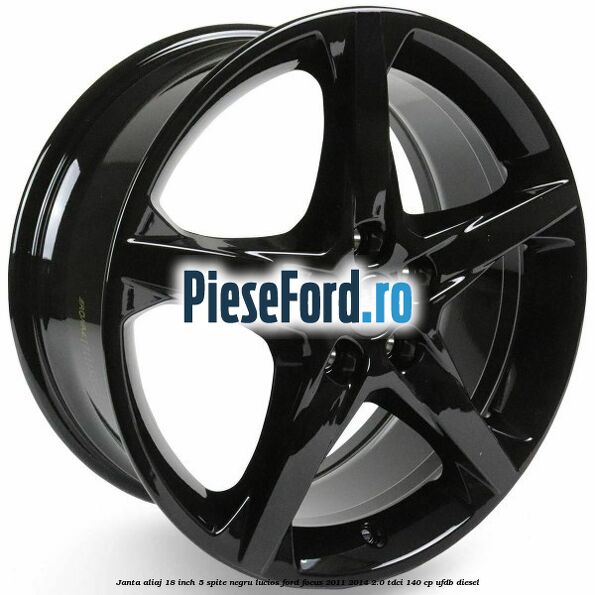 Janta aliaj 18 inch, 5 spite negru lucios Ford Focus 2011-2014 2.0 TDCi 140 cp UFDB diesel
