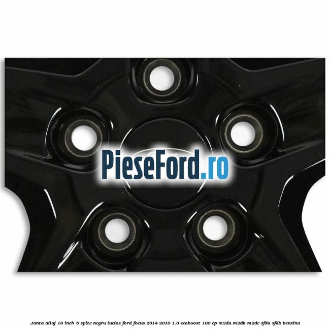 Janta aliaj 18 inch, 5 spite negru lucios Ford Focus 2014-2018 1.0 EcoBoost 100 cp M2DA, M2DB, M2DC, SFDA, SFDB benzina