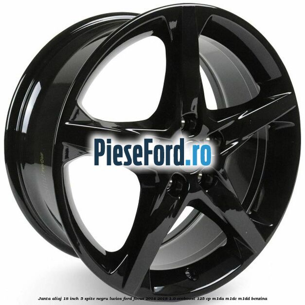 Janta aliaj 18 inch, 5 spite negru lucios Ford Focus 2014-2018 1.0 EcoBoost 125 cp M1DA, M1DC, M1DD benzina
