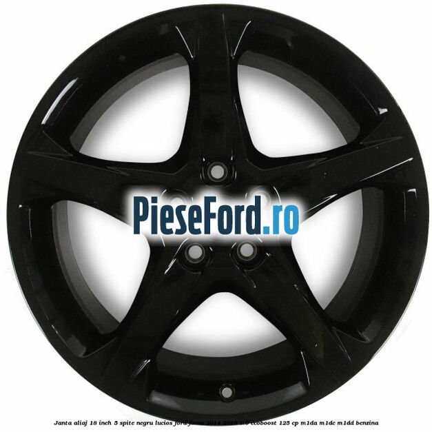 Janta aliaj 18 inch, 5 spite negru lucios Ford Focus 2014-2018 1.0 EcoBoost 125 cp M1DA, M1DC, M1DD benzina