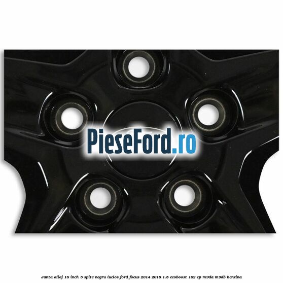 Janta aliaj 18 inch, 5 spite negru lucios Ford Focus 2014-2018 1.5 EcoBoost 182 cp M9DA, M9DB benzina