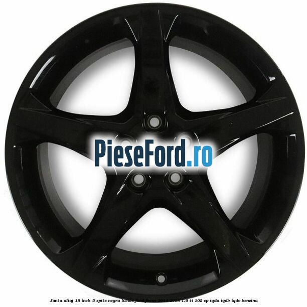 Janta aliaj 18 inch, 5 spite negru lucios Ford Focus 2014-2018 1.6 Ti 105 cp IQDA, IQDB, IQDC benzina