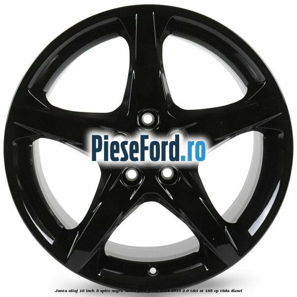 Janta aliaj 18 inch, 5 spite negru lucios Ford Focus 2014-2018 2.0 TDCi ST 185 cp T8DA diesel