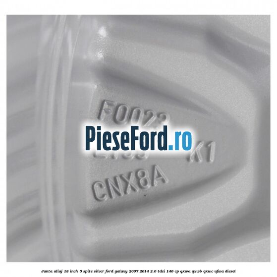 Janta aliaj 18 inch, 5 spite Silver Ford Galaxy 2007-2014 2.0 TDCi 140 cp QXWA, QXWB, QXWC, UFWA diesel